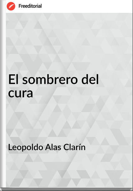 Leopoldo Alas Clarín - El sombrero del cura