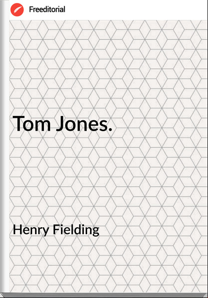 Henry Fielding - Tom Jones.