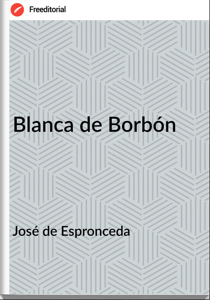 José de Espronceda - Blanca de Borbón