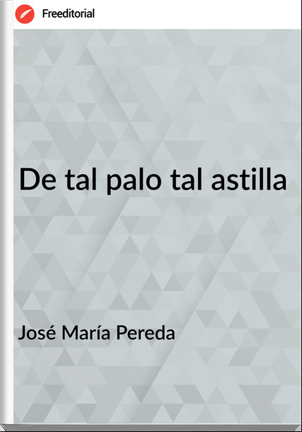 José María Pereda De tal palo tal astilla