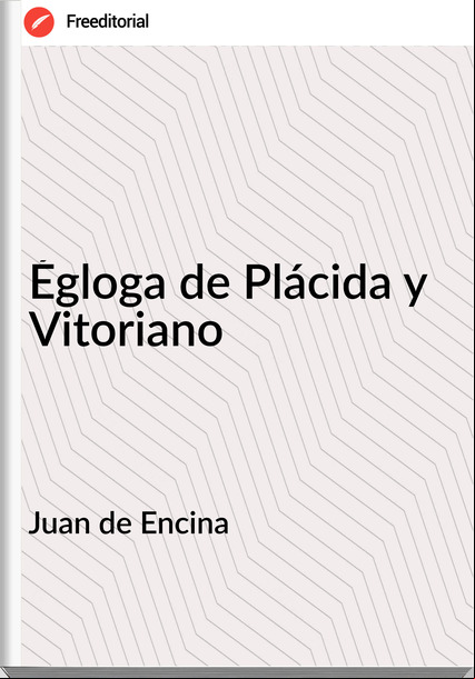 Juan de Encina - Égloga de Plácida y Vitoriano