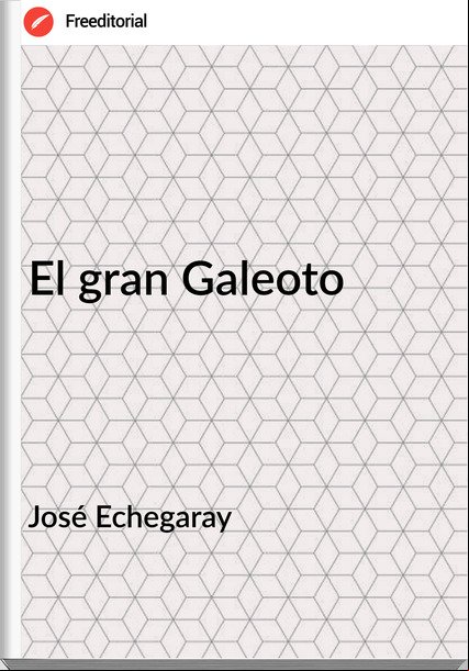 José Echegaray - El gran Galeoto