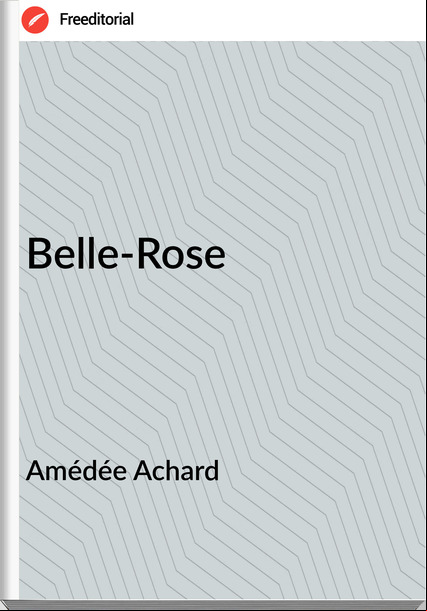 Amédée Achard - Belle-Rose