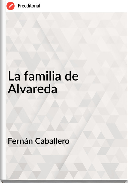 Fernán Caballero La familia de Alvareda