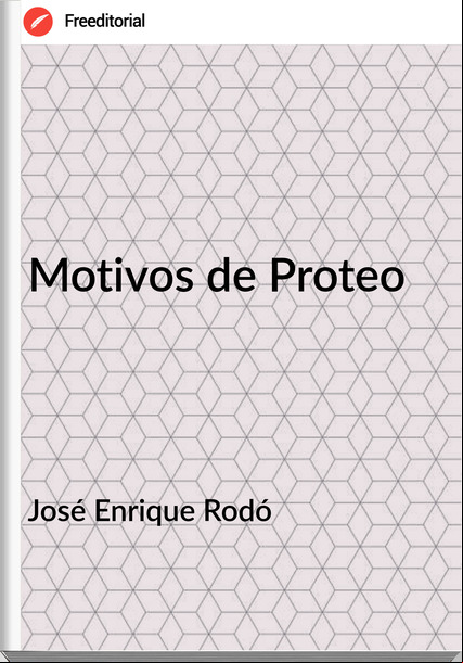 José Enrique Rodó - Motivos de Proteo