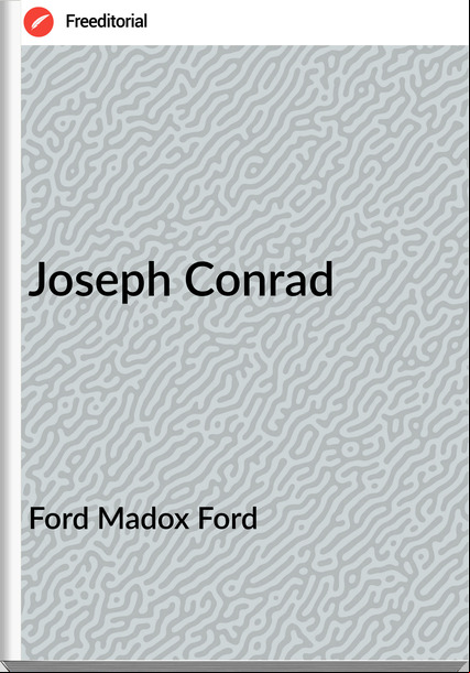 Ford Madox Ford - Joseph Conrad