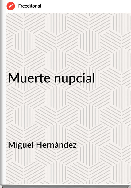 Miguel Hernández - Muerte nupcial