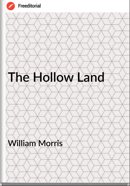 William Morris - The Hollow Land