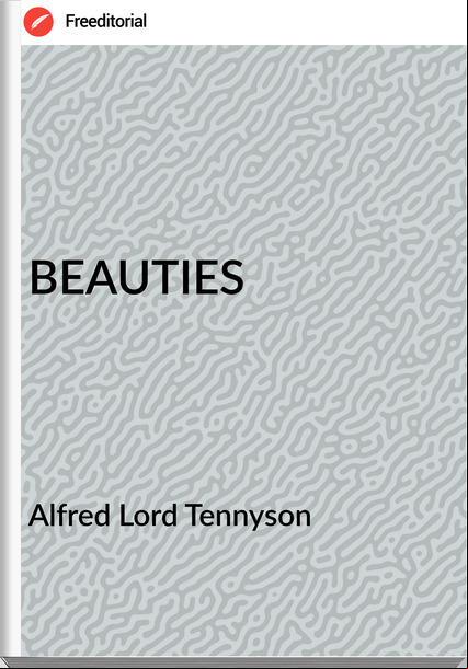 Alfred Lord Tennyson - BEAUTIES