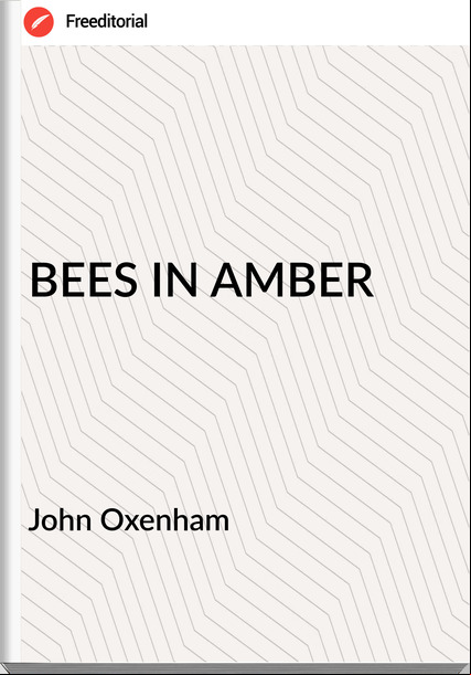 John Oxenham - BEES IN AMBER