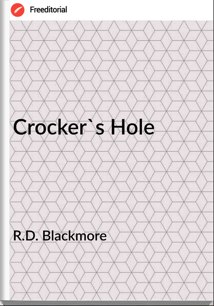 R.D. Blackmore - Crocker's Hole