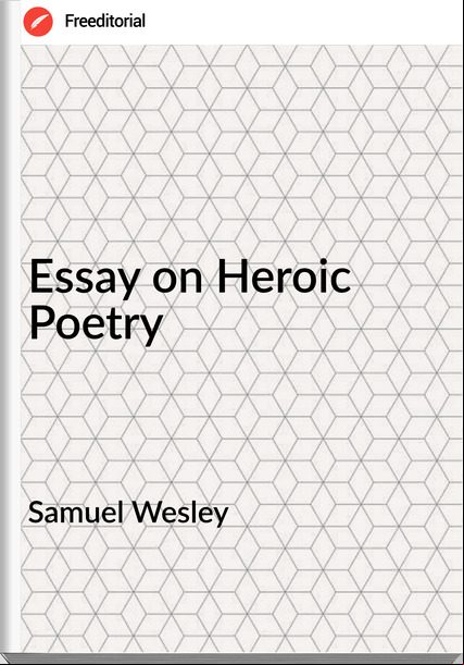 Samuel Wesley - Essay on Heroic Poetry
