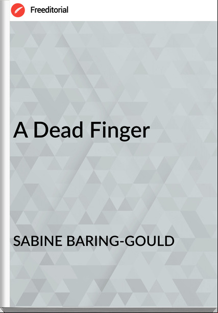 SABINE BARING-GOULD A Dead Finger