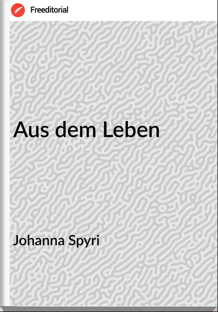 Johanna Spyri Aus dem Leben
