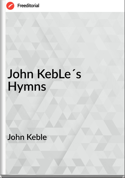 John Keble John KebLe´s Hymns