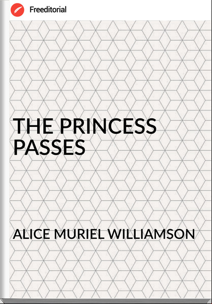ALICE MURIEL WILLIAMSON - THE PRINCESS ES