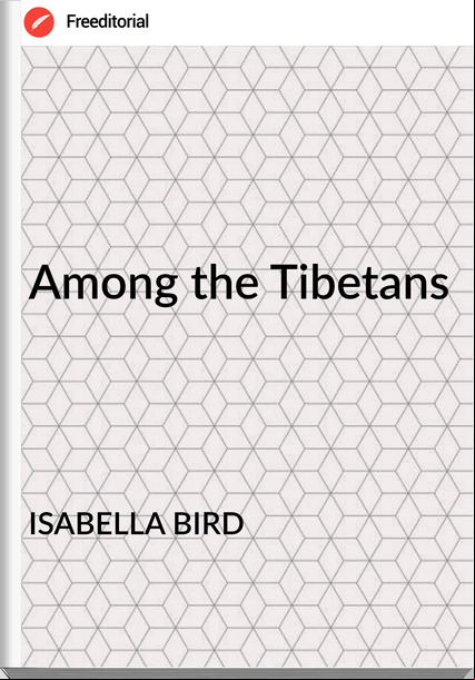 ISABELLA BIRD Among the Tibetans