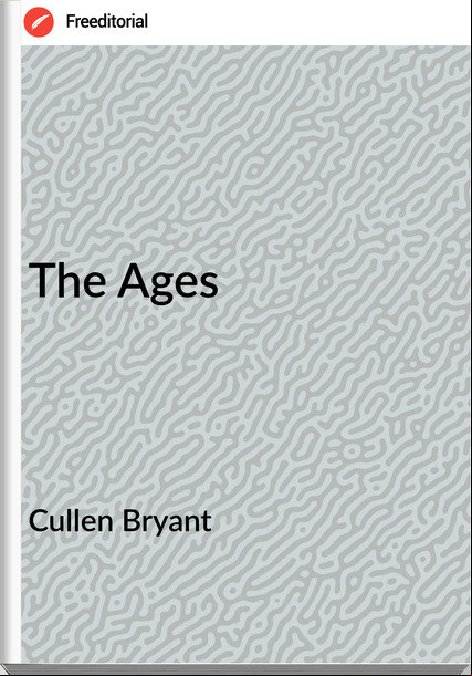 Cullen Bryant - The Ages