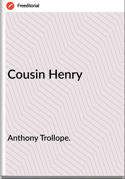 Anthony Trollope. - Cousin Henry