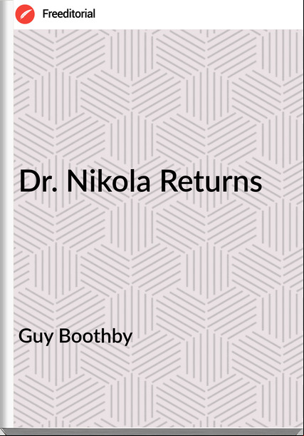 Guy Boothby - Dr. Nikola Returns