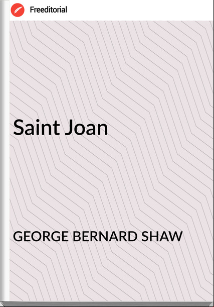 GEORGE BERNARD SHAW Saint Joan