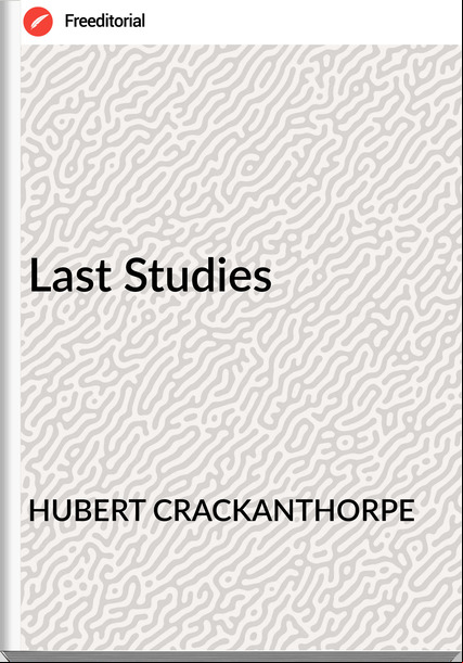 HUBERT CRACKANTHORPE - Last Studies