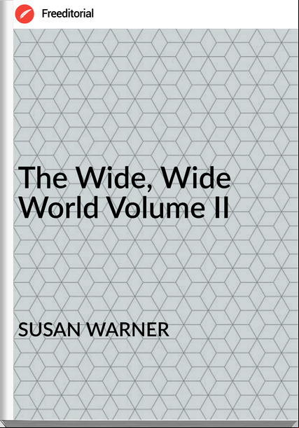 SUSAN WARNER The Wide, Wide World Volume II