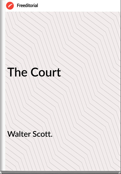 Walter Scott. The Court