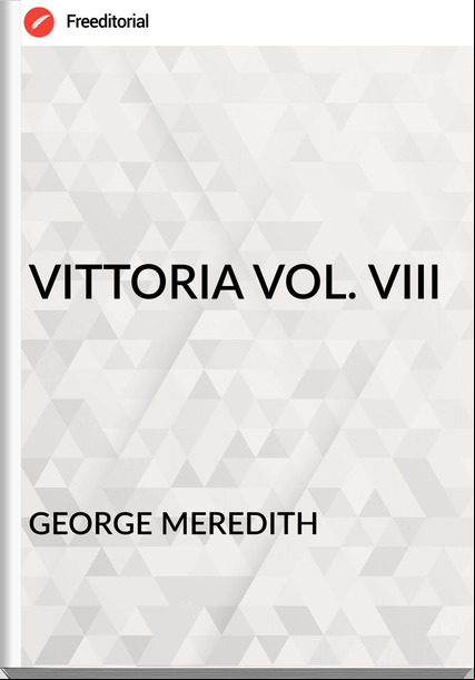 GEORGE MEREDITH - VITTORIA VOL. VIII