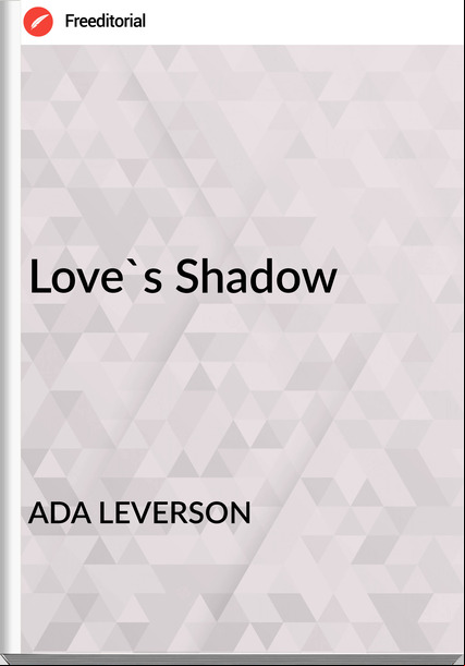 ADA LEVERSON - Love's Shadow