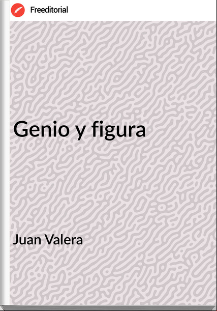 Juan Valera - Genio y figura    