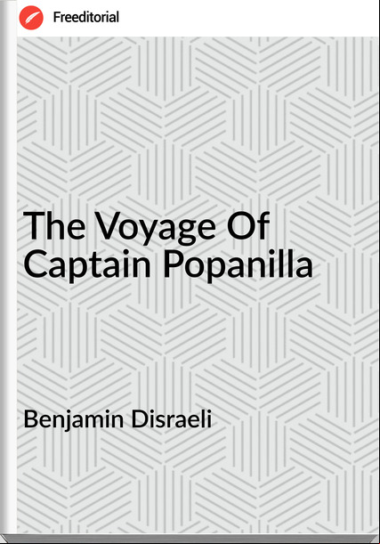 Benjamin Disraeli The Voyage Of Captain Popanilla