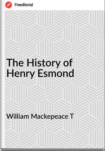 William Mackepeace T The History of Henry Esmond