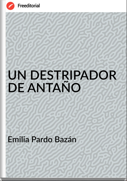Emilia Pardo Bazán - UN DESTRIPADOR DE ANTAÑO