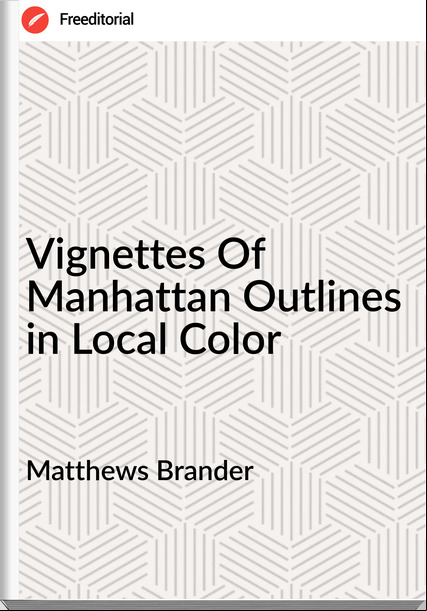 Matthews Brander - Vignettes Of Manhattan Outlines in Local Color