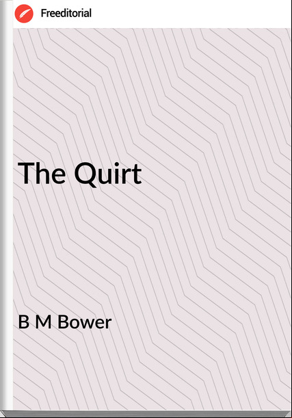 B M Bower The Quirt