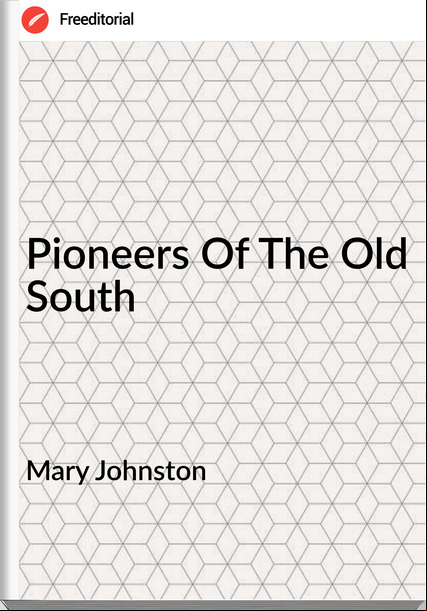 Mary Johnston - Pioneers Of The Old South