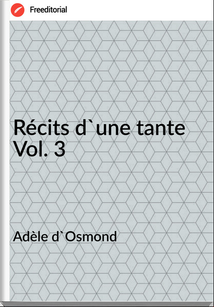 Adèle d'Osmond Récits d'une tante Vol. 3