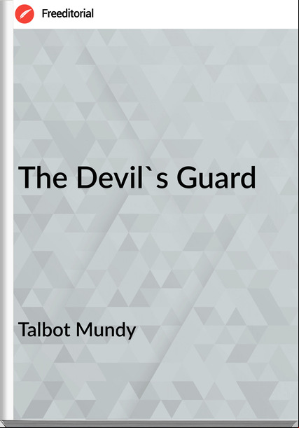 Talbot Mundy  - The Devil's Guard
