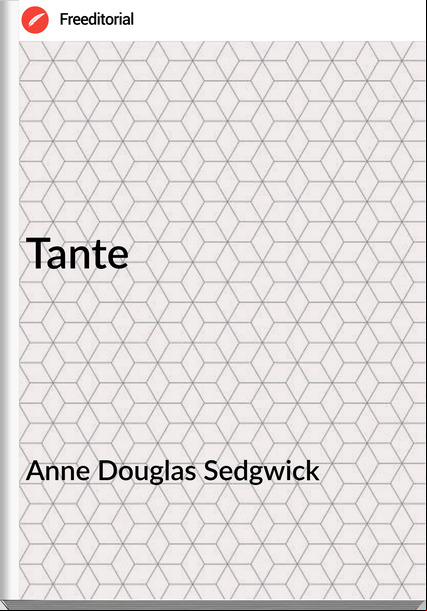 Anne Douglas Sedgwick - Tante