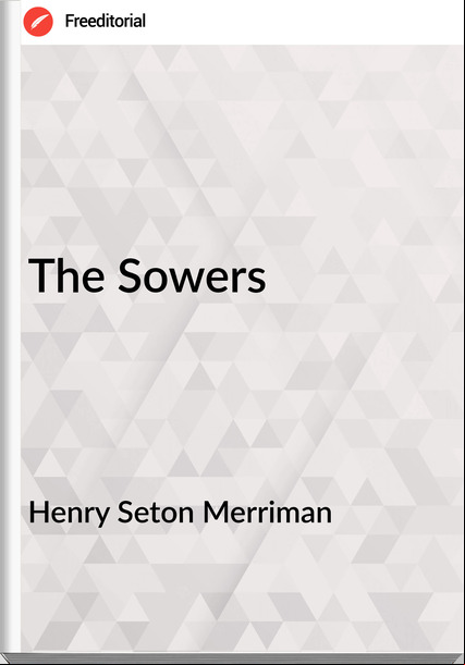 Henry Seton Merriman The Sowers