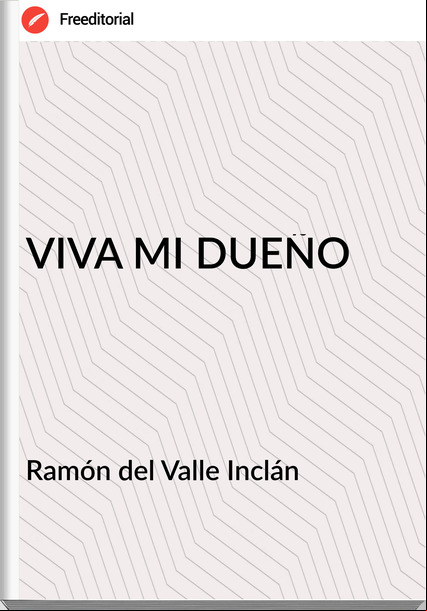 Ramón del Valle Inclán VIVA MI DUEÑO