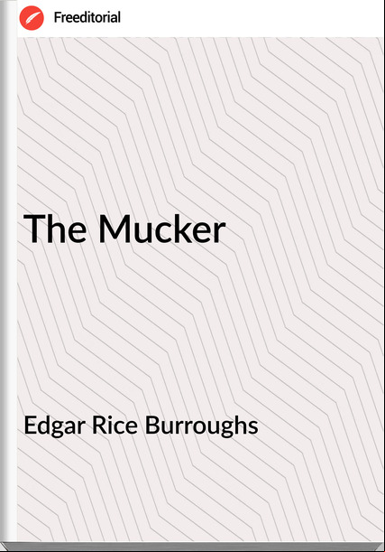 Edgar Rice Burroughs - The Mucker
