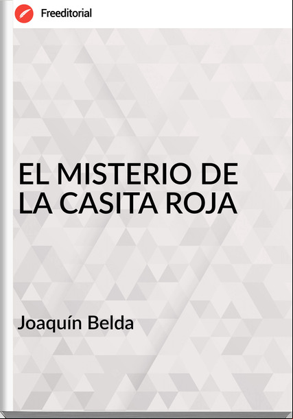 Joaquín Belda - EL MISTERIO DE LA CASITA ROJA