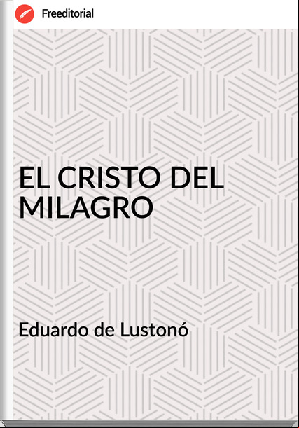 Eduardo de Lustonó - EL CRISTO DEL MILAGRO