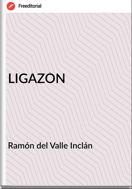 Ramón del Valle Inclán LIGAZÓN
