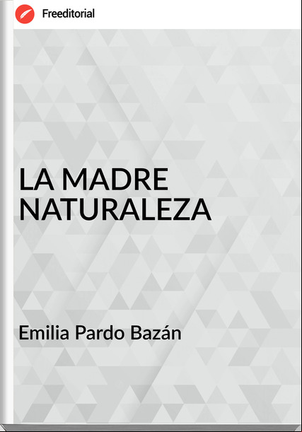 Emilia Pardo Bazán LA MADRE NATURALEZA
