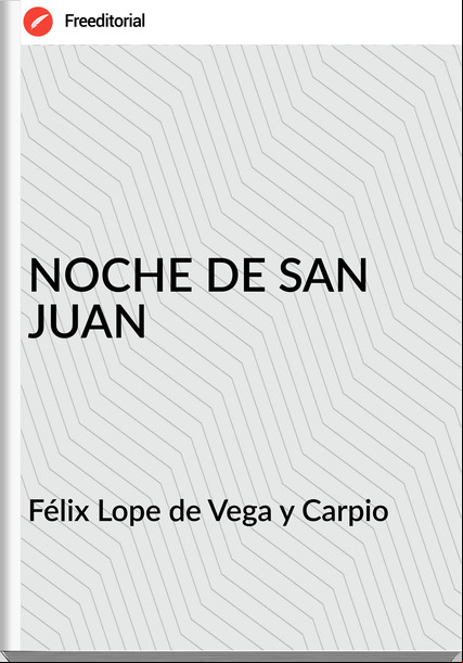 Félix Lope de Vega y Carpio - NOCHE DE SAN JUAN