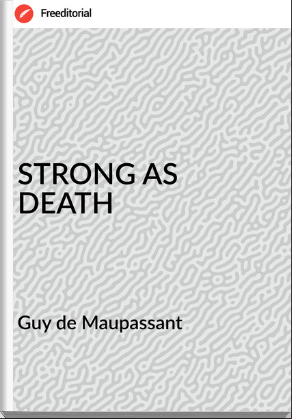  Guy de Mauant - STRONG AS DEATH