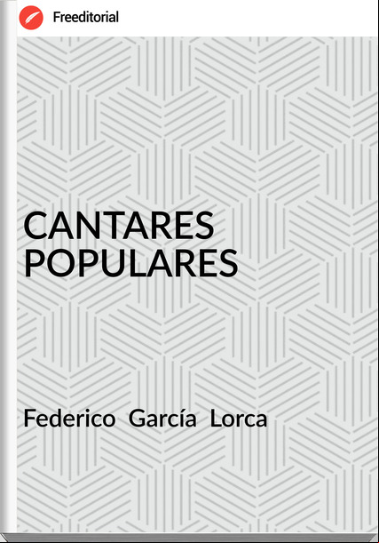 Federico  García  Lorca - CANTARES POPULARES